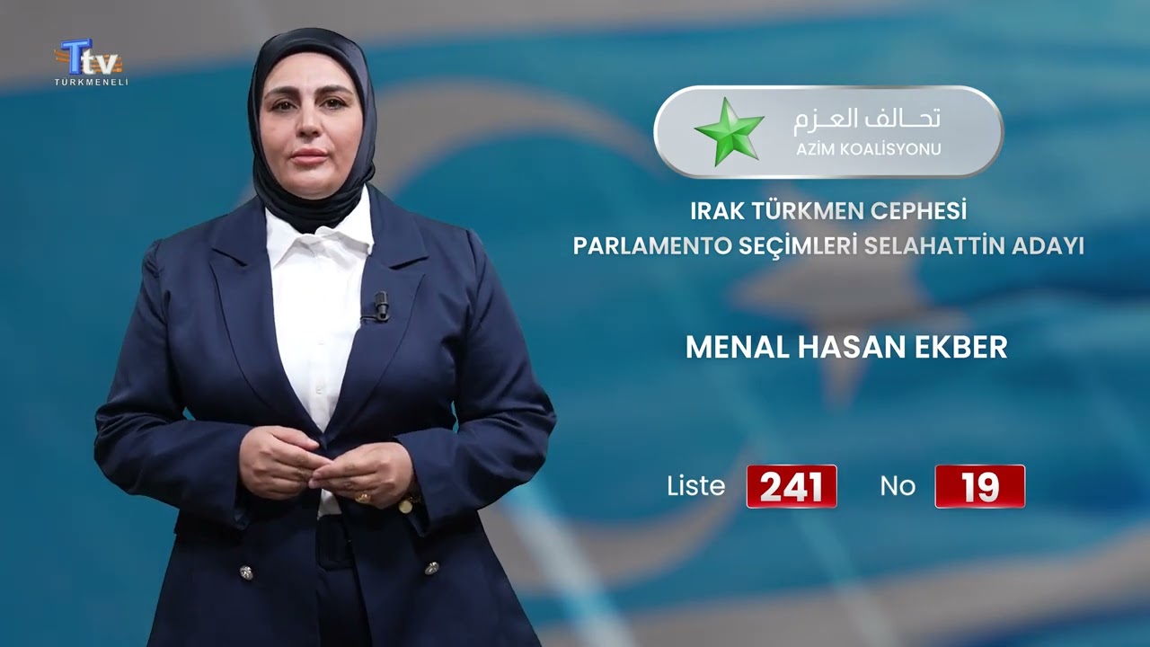 Menal Hasan Ekber | Irak Türkmen Cephesi Selahattin Adayı (Aday No: 19, Liste No: 241)