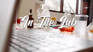In The Lab | Sony A6400 | Cinematic B Roll