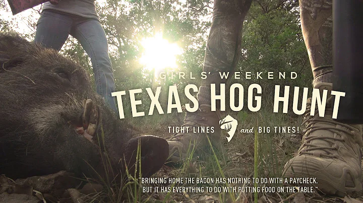 GIRLS WEEKEND: TEXAS HOG HUNT