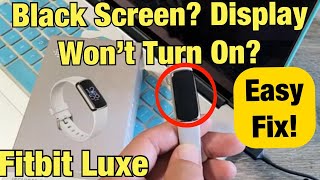 Fitbit Luxe: Black Screen, Display won't Turn On? Easy Fix!