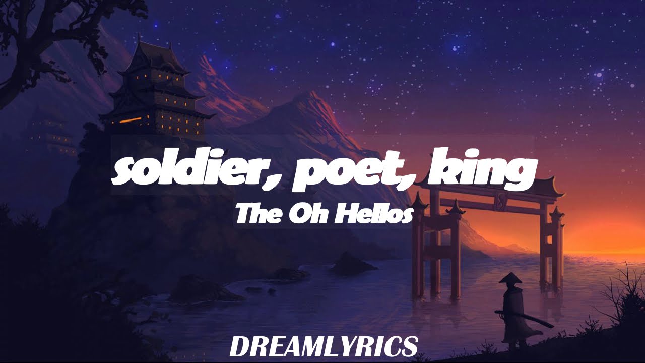 Soldier, Poet, King (Lyrics) The Oh Hellos YouTube Soldier, Poet, King (Lyrics) The Oh Hellos YouTube