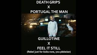 Guillotine X Feel it still - Death Grips/Portugal the Man Mashup