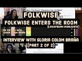 FOLKWISE ENTERS THE ROOM: Interview with Gloria Colom Braña (Part 2 of 2)