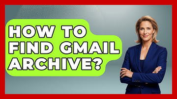 How To Find Gmail Archive? - TheEmailToolbox.com