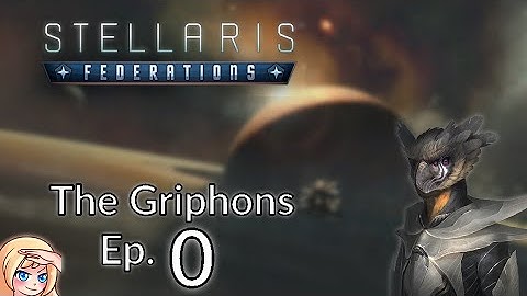 Stellaris: Federations - The Griphons ep. 0 - Empire creation & Checking out Origins