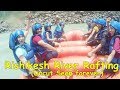 River Rafting In Rishikesh | White Water River Rafting Rishikesh Uncut Version 2018