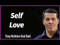 Tony Robbins God said   -----Self Love.