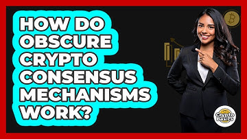 How Do Obscure Crypto Consensus Mechanisms Work? - CryptoBasics360.com