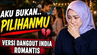 Lagu Dangdut India Romantis Aku Bukan Pilihanmu   Paling Baper Tentang Cinta Yang Tak Terbalas