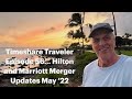 Timeshare Traveler Episode 56...  Hilton and Marriott Merger Updates May ‘22