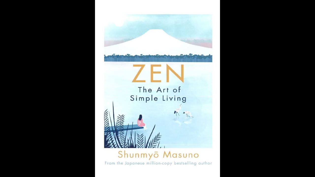 [AUDIOBOOK AND TEXT-VIDEO] WITH AN INTRO BY DILIP, ZEN: THE SIMPLE ART OF LIVING BY SHUNMYO MASUNO