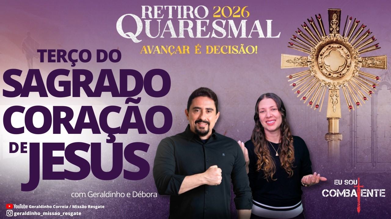 17ª NOITE -RETIRO QUARESMAL I Adoração e Terço do Sagrado Coração de Jesus I Geraldinho Correia