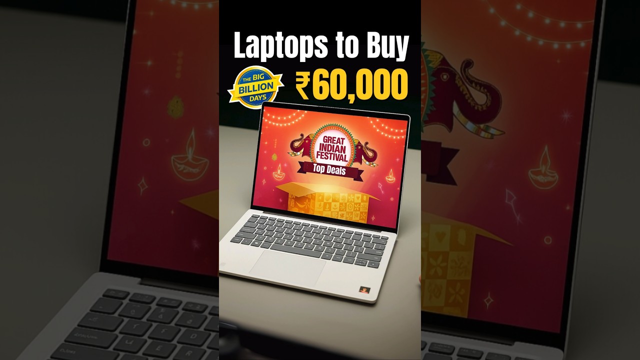 Best Laptops Under ₹60,000 in Amazon Great Indian Festival 2025 & Flipkart Big Billion Days Sale