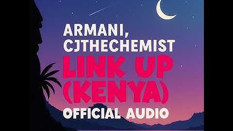 Thumbnail of Armanii, CJthechemist - LINK UP (KENYA) || Official Audio