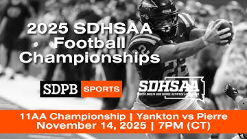 Yankton vs Pierre (2025 Class 11AA SDHSAA Football Championship)