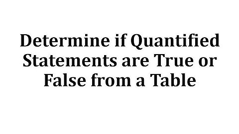 Determine if Quantified Statements are True or False from a Table