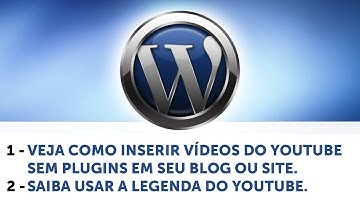 Como colocar Vídeo do youtube no Wordpress - 2021