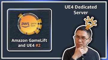 Amazon GameLift-UE4 Episode 2: UE4 Dedicated Server