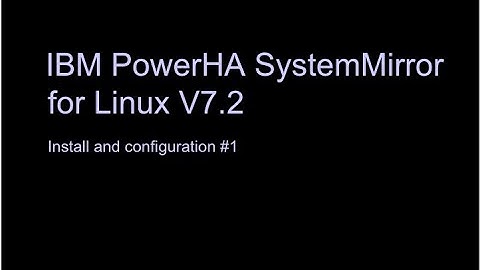 IBM PowerHA SystemMirror  for Linux V7.2     Install and configuration 1