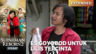 ES GOYOBOD! Parman Kasih Es Goyobod Buat Lilis | SUPARMAN REBORN EPS 27 (2/4)