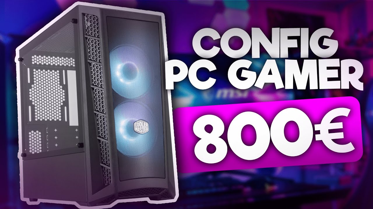 PC GAMER pas cher 2020 | La MEILLEURE Config PC à 800€ GAMING ? - YouTube