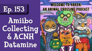 Ep. 153: Amiibo Collecting and ACNH Datamine (Haken: An Animal Crossing Podcast)