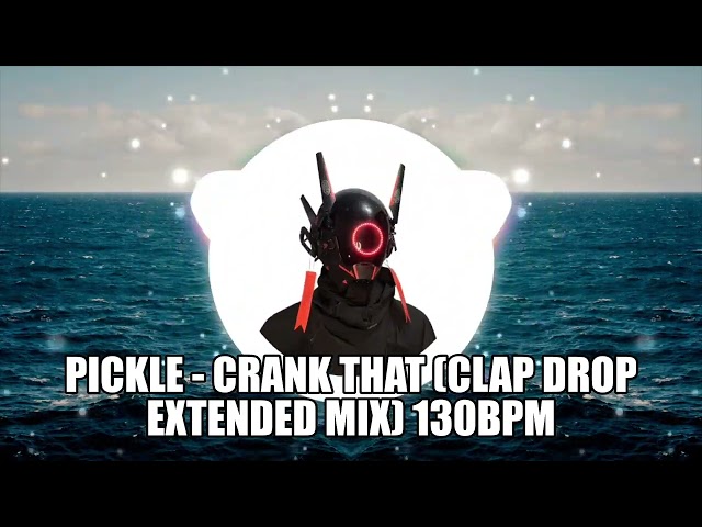 Pickle - Crank That (Clap Drop Extended Mix) 130Bpm class=