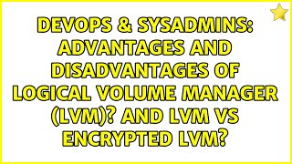 Celebrity Advantages and disadvantages of Logical Volume Manager (LVM)? And LVM vs encrypted LVM? Profile