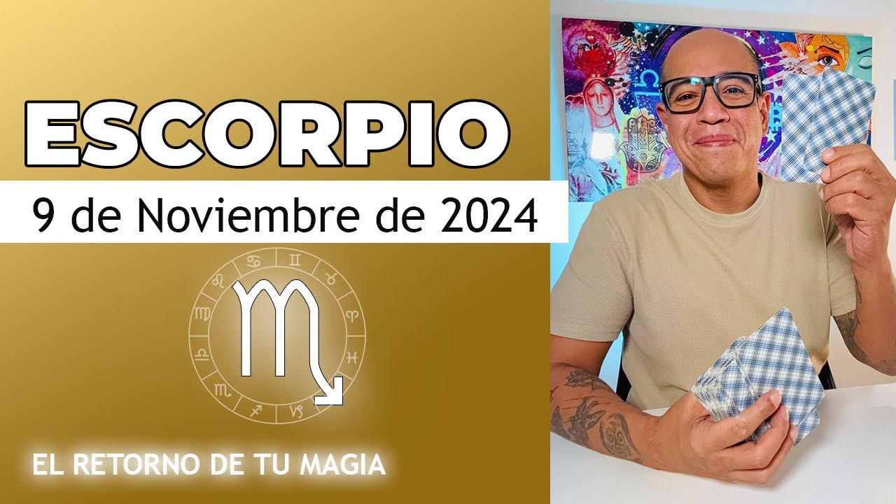 ESCORPIO | Horóscopo de hoy 9 de Noviembre 2024 - YouTube