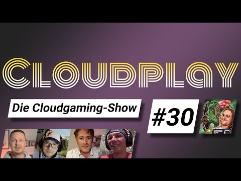 Cloudplay #30 - Alle News & Themen zum Cloudgaming! Mit dabei: Community-Mitglied DragonMan