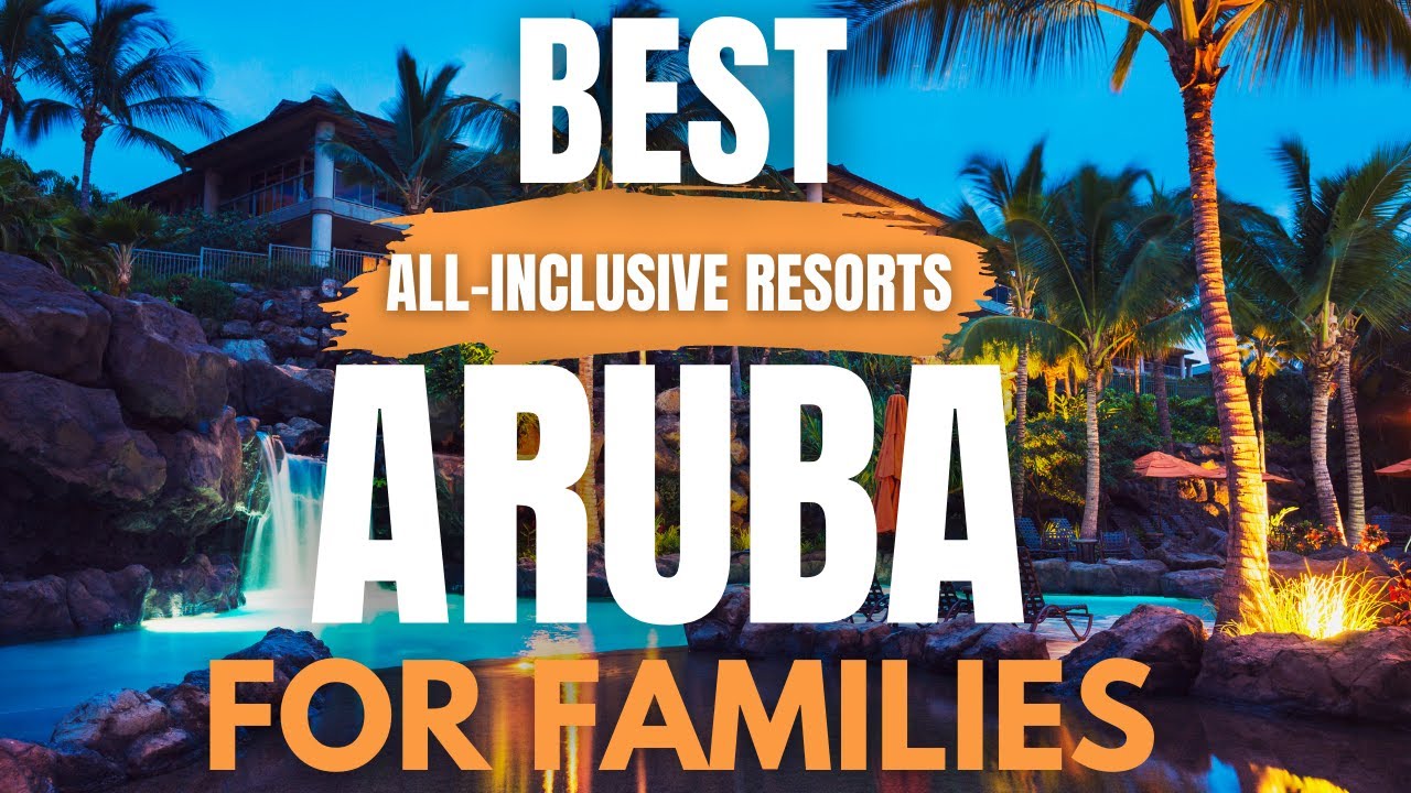 7 Best All inclusive Hotels in Aruba for Families YouTube