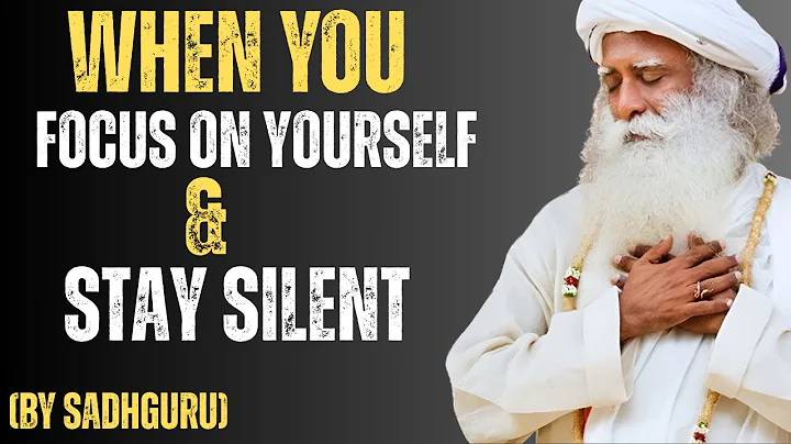 When You Focus on Yourself & Stay Silent| Powerful Speech by Sadhguru