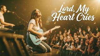 Lord, My Heart Cries | A Healing Worship Song for Broken Hearts 💔