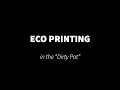 Eco Printing in the dirty pot