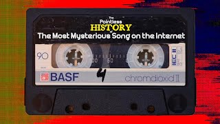 The Pointless History of the Most Mysterious Song on the Internet!