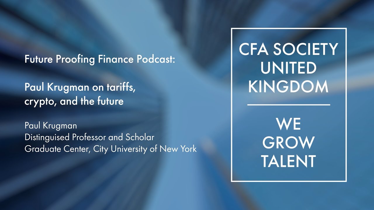 Future Proofing Finance Podcast: Paul Krugman on tariffs, crypto, and the  future