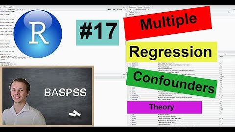 R #17 Multiple Linear Regression - Confounders - Theory