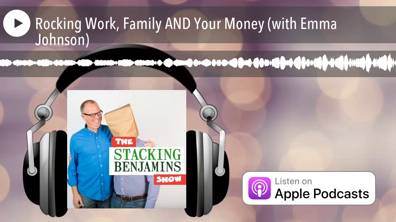 Rocking Work, Family AND Your Money (with Emma Johnson)