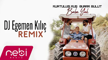 Kurtuluş Kuş & Burak Bulut - Baba yak ( Dj Egemen Kılıç Remix )