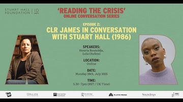 Reading the Crisis: ‘CLR James in Conversation with Stuart Hall’ ft. Houria Bouteldja & Lola Olufemi
