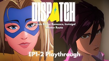 Dispatch Episode 1-2 | Blonde Blazer Romance, Invisigal Mentor Route | Full Walkthrough
