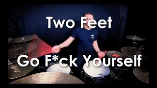 Two Feet - Go Fuck Yourself - Drum Cover