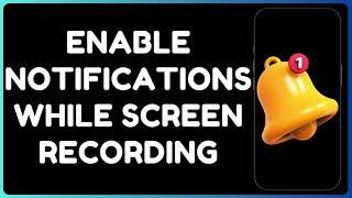 How to Enable Notifications While Screen Recording on Android & iPhone | No Interruptions