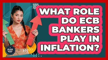 What Role Do ECB Bankers Play In Inflation? - Inflation Insight Channel
