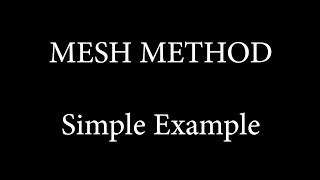 Circuit Analysis - Mesh Method - Simple Example
