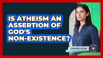 Is Atheism An Assertion Of God