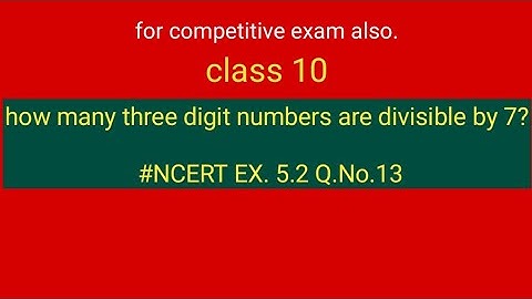 how many three digit numbers are divisible by 7? #NCERT EX. 5.2 Q.No.13