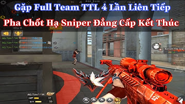 CF Mobile/CF Legends : Gặp Full Team Ngon 4 Ván Liên Tiếp Và Pha Chốt Hạ Sniper Kết Thúc Đẳng Cấp