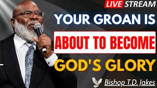 THE GROAN BEFORE THE GLORY | Why God Uses Your Pain To Reveal His Purpose | Bishop T.D. Jakes