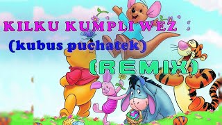 Kilku kumpli weź, piosenka z Kubusia Puchatka (Blizzstar Remix)